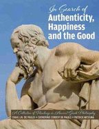 The Search for Authenticity, Happiness and the Good: A Collection of Readings in Ancient Greek Philosophy