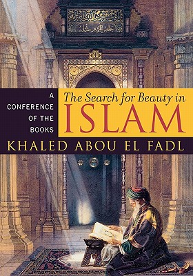 The Search for Beauty in Islam: A Conference of the Books - Abou El Fadl, Khaled