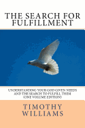 The Search for Fulfillment: Understanding Your God Given Needs and the Search to Fulfill Them