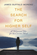 The Search for Higher Self: A Whimsical Tale for the Curious Mind