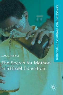 The Search for Method in Steam Education - Martinez, Jaime E