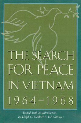 The Search for Peace in Vietnam, 1964-1968 - Gardner, Lloyd C (Editor), and Gittinger, Ted (Editor)