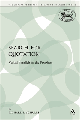 The Search for Quotation: Verbal Parallels in the Prophets - Schultz, Richard L