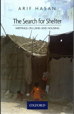 The Search for Shelter: Writings on Land and Housing - Hasan, Arif