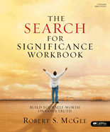 The Search for Significance - Workbook: Build Your Self-Worth on God's Truth