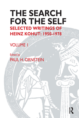The Search for the Self: Selected Writings of Heinz Kohut 1950-1978 - Kohut, Heinz, and Ornstein, Paul (Editor)