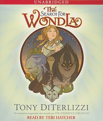 The Search for Wondla - DiTerlizzi, Tony, and Hatcher, Teri (Read by)