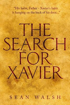 The Search for Xavier - Walsh, Sean, PhD