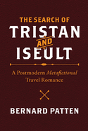 The Search of Tristan and Iseult: A Postmodern Metafictional Travel Romance