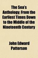 The Sea's Anthology: From the Earliest Times Down to the Middle of the Nineteenth Century