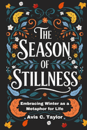 The Season of Stillness: Embracing winter as a Metaphor for Life