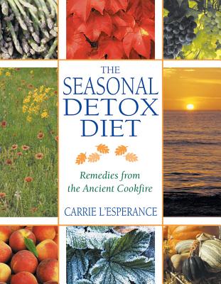 The Seasonal Detox Diet: Remedies from the Ancient Cookfire - L'Esperance, Carrie