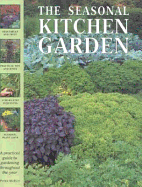 The Seasonal Kitchen Garden: A Practical Guide to Gardening Throughout the Year - McHoy, Peter