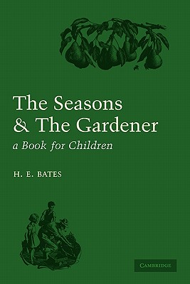 The Seasons and the Gardener: A Book for Children - Bates, H. E., and Tunnicliffe, C. F. (Illustrator)