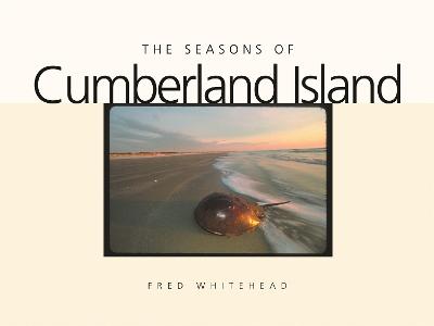 The Seasons of Cumberland Island - Whitehead, Fred, and Carroll, C (Introduction by), and Dallmeyer, David (Introduction by)