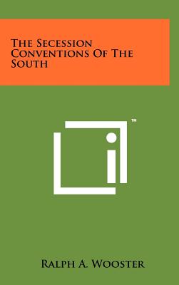 The Secession Conventions Of The South - Wooster, Ralph a