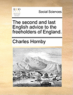 The Second and Last English Advice to the Freeholders of England