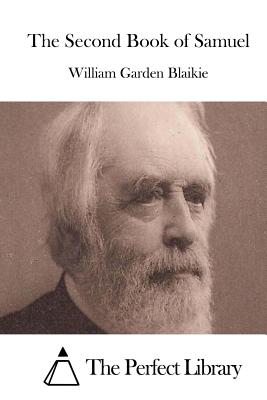 The Second Book of Samuel - The Perfect Library (Editor), and Blaikie, William Garden