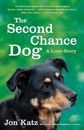 The Second-Chance Dog: The Second-Chance Dog: A Love Story