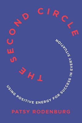The Second Circle: Using Positive Energy for Success in Every Situation - Rodenburg, Patsy