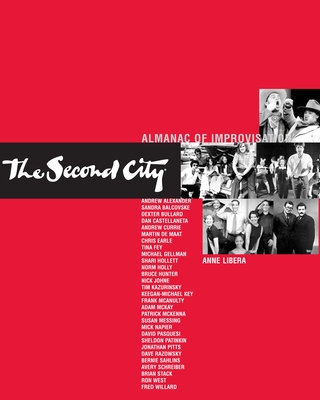 The Second City Almanac of Improvisation - Libera, Anne, and Second City Inc