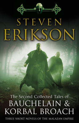 The Second Collected Tales of Bauchelain & Korbal Broach: Three Short Novels of the Malazan Empire - Erikson, Steven