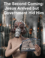 The Second Coming: Jesus Arrived But Government Hid Him