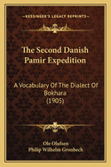 The Second Danish Pamir Expedition: A Vocabulary Of The Dialect Of Bokhara (1905)