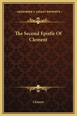 The Second Epistle of Clement - Clement