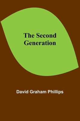 The Second Generation - Phillips, David Graham