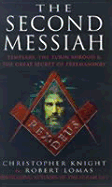 The Second Messiah: Templars, the Turin Shroud & the Great Secret of Freemasonry