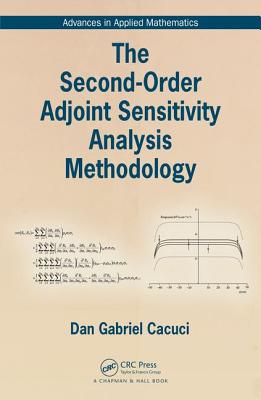 The Second-Order Adjoint Sensitivity Analysis Methodology - Cacuci, Dan Gabriel