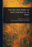 The Second Part of the Chronicle of Peru