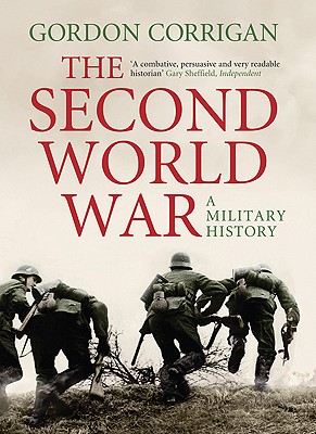 The Second World War: A Military History - Corrigan, Gordon