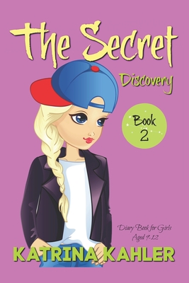 THE SECRET - Book 2: Discovery: (Diary Book for Girls Aged 9-12) - Campbell, Kaz (Editor), and Kahler, Katrina