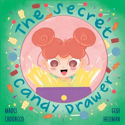 The Secret Candy Drawer: A Picture Book About Impulse Control - Carrasco, Marci, and Press, Purple Diamond (Prepared for publication by)