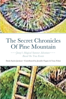 The Secret Chronicles Of Pine Mountain: Jenny's Magical Summer Adventure - Jackson, Darla