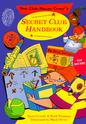 The Secret Club Handbook - Civardi, Anne, and Oliver, Mark, and Thomson, Ruth