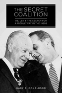 The Secret Coalition: Ike, LBJ, and the Search for a Middle Way in the 1950s