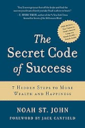 The Secret Code of Success: 7 Hidden Steps to More Wealth and Happiness - St John, Noah