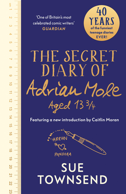 The Secret Diary of Adrian Mole Aged 13 3/4: The 40th Anniversary Edition with an introduction from Caitlin Moran - Townsend, Sue