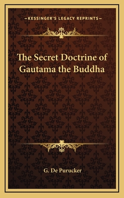 The Secret Doctrine of Gautama the Buddha - de Purucker, G