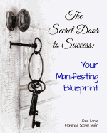 The Secret Door to Success: Your Manifestation Blueprint