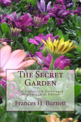 The Secret Garden The Complete & Unabridged Original Classic Edition - Holden, S M (Editor), and Press, Summit Classic (Editor), and Burnett, Frances H