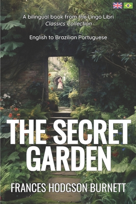The Secret Garden (Translated): English - Brazilian Portuguese Bilingual Edition - Libri, Lingo (Translated by), and Hodgson Burnett, Frances