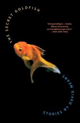 The Secret Goldfish: Stories - Means, David