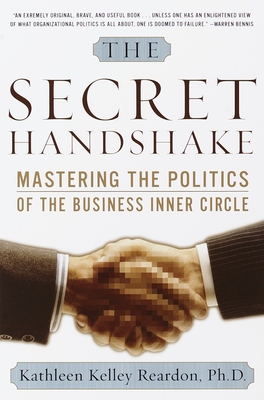 The Secret Handshake: Mastering the Politics of the Business Inner Circle - Reardon, Kathleen Kelley