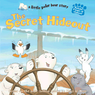The Secret Hideout: A Little Polar Bear Story