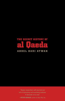 The Secret History of Al Qaeda - Atwan, Abdel Bari, and Wilson, Anna