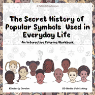 The Secret History of Popular Symbols Used in Everyday Life: An Interactive Coloring Workbook